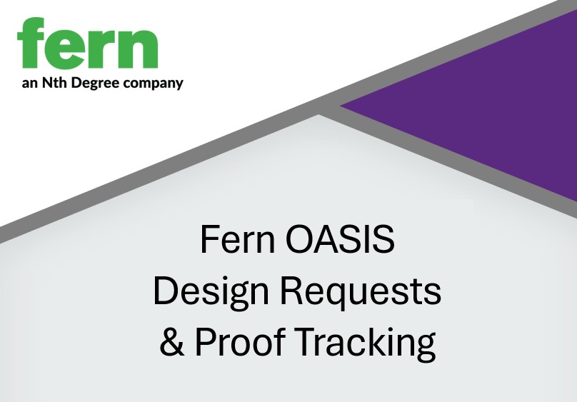 OASIS (Fern) Design Requests & Proof Tracking