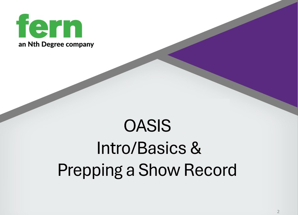 OASIS (Fern) Intro / Basics & Show Prep
